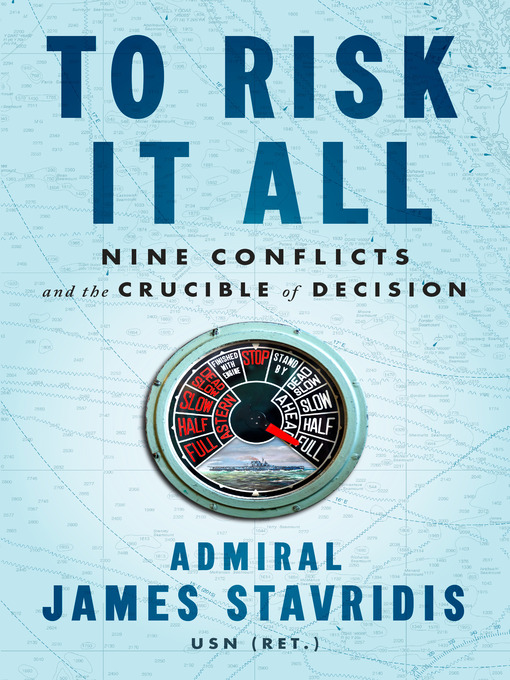 Title details for To Risk It All by Admiral James Stavridis, USN - Wait list